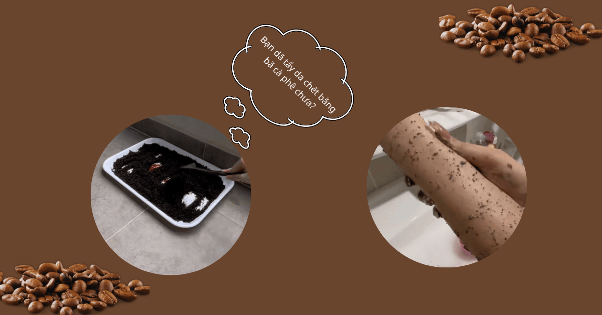 Bã cà phê tẩy da chết