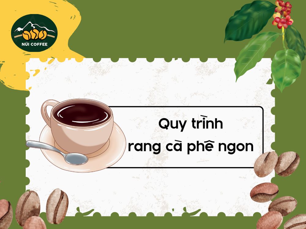 Quy trình rang cà phê ngon chuẩn tại NÚI COFFEE