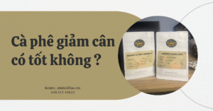 Cà phê giảm cân có tốt không ?