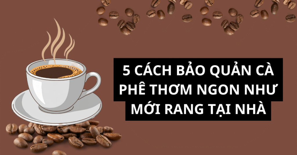 Cách bảo quản cà phê