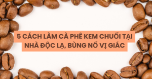 Cà phê kem chuối